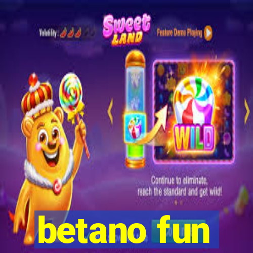 betano fun